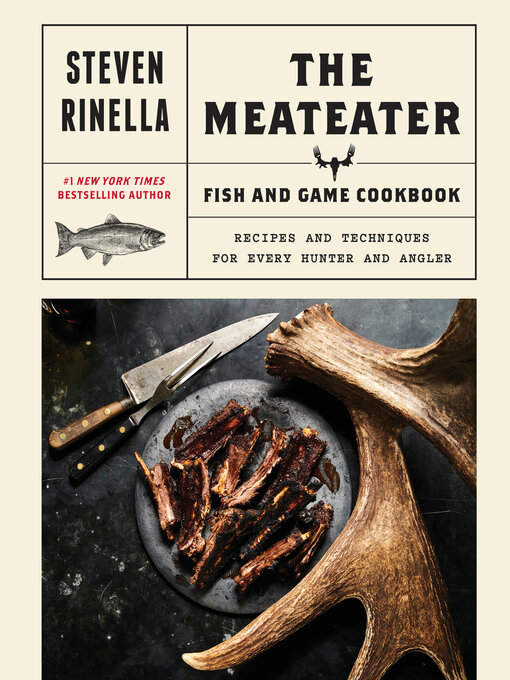 Title details for The MeatEater Fish and Game Cookbook by Steven Rinella - Wait list